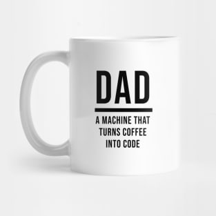 Dad: A Machine That Turns Coffee Into Code Mug